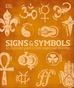 Signs and Symbols: An Illustrated Guide to Their Origins and Meanings