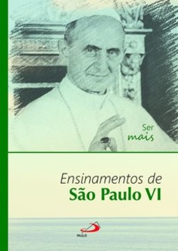 Ser mais: ensinamentos de São Paulo VI