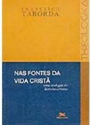 Nas Fontes da Vida Cristã: uma Teologia do Batismo-Crisma
