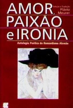 Amor, Paixão e Ironia: Poesia Alemã.