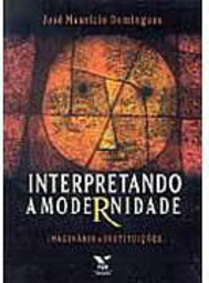 Interpretando a Modernidade: Imaginário e Instituições