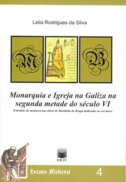 Monarquia e Igreja na Galiza na segunda metade do século VI (Coleção Estante Medieval #4)