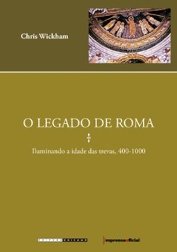 O legado de Roma: iluminando a idade das trevas, 400-1000