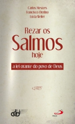 Rezar os salmos hoje: a lei orante do povo de Deus