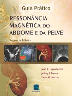 Ressonância magnética do abdome e da pelve: guia prático