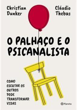 O PALHAÇO E O PSICANALISTA: COMO ESCUTAR OS...VIDAS