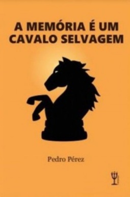 A memória é um cavalo selvagem