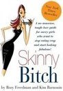 Skinny Bitch - A No-Nonsense, Tough-Love Guide For Savvy Girls