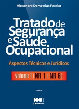 Tratado de segurança e saúde ocupacional: aspectos técnicos e jurídicos - NR 1 a NR 6
