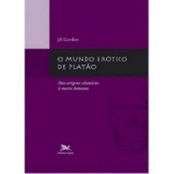 O Mundo erótico de Platão (Coleção Estudos Platônicos)