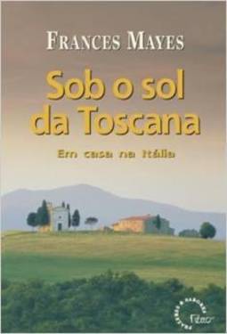 Sob o Sol da Toscana: em Casa na Itália