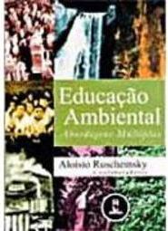 Educação Ambiental: Abordagens Múltiplas