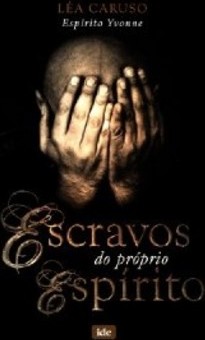 ESCRAVOS DO PRÓPRIO ESPÍRITO