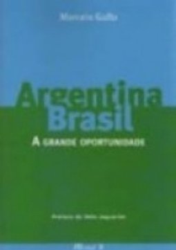 Argentina Brasil: a Grande Oportunidade
