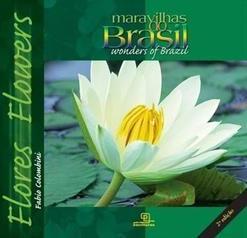 MARAVILHAS DO BRASIL: FLORES / WONDERS OF...FLOWERS