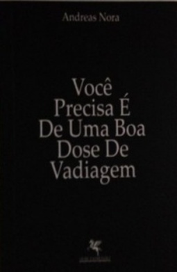 Você precisa é de uma boa dose de vadiagem