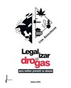 Legalizar as drogas: para melhor prevenir os abusos