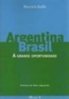 Argentina Brasil: a Grande Oportunidade