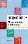 Argentinos: Mitos, Manias e Milongas