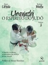 Uruwashi: o espírito do judô - A história, os valores, os princípios e as técnicas da arte marcial
