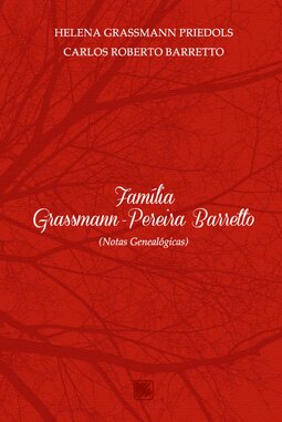 Família Grassmann-Pereira Barretto: (notas genealógicas)