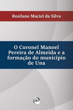 O Coronel Manoel Pereira de Almeida e a formação do município de Una