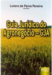 Guia Jurídico do Agronegócio - GJA