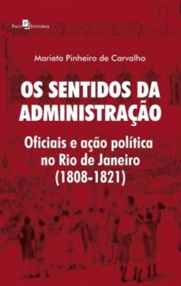 Os sentidos da administração: oficiais e ação política no Rio de Janeiro (1808-1821)