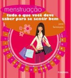 Menstruação: Tudo o que Você Deve Saber para se Sentir Bem