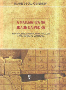 A matemática na idade da pedra: filosofia, epistemologia, neurofisiologia e pré-história da matemática
