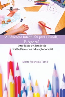 A educação infantil foi para a escola, e agora?: introdução ao estudo da gestão escolar na educação infantil