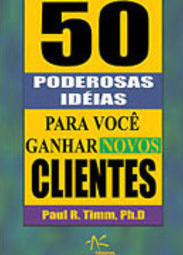 50 Poderosas Idéias para Você Ganhar Novos Clientes