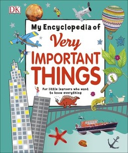 My Encyclopedia of Very Important Things: For Little Learners Who Want to Know Everything