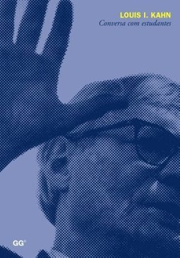 LOUIS I. KAHN: CONVERSA COM ESTUDANTES