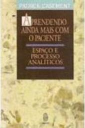 Aprendendo Ainda Mais com o Paciente: Espaço e Processo Analíticos
