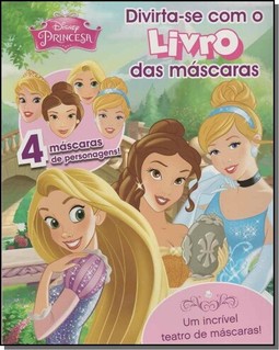 Princesas - Divirta-Se Com O Livro Das Mascaras