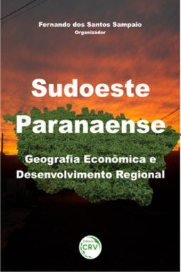 Sudoeste paranaense: geografia econômica e desenvolvimento regional
