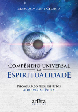 Compêndio universal da espiritualidade: psicografado pelos espíritos Alquimista e Poeta
