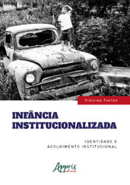 Infância institucionalizada: identidade e acolhimento institucional