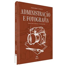 Administração e Fotografia - Volume 7. Coleção APDESP