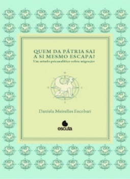 Quem da pátria sai a si mesmo escapa?: um estudo psicanalítico sobre migração