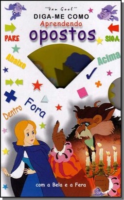 Aprendendo Opostos Com A Bela E A Fera - Col. Diga-Me Como