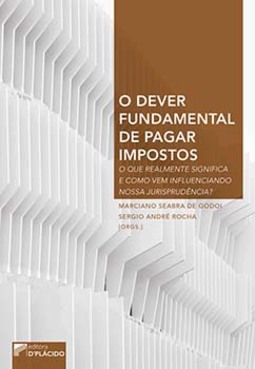 O dever fundamental de pagar impostos: o que realmente significa e como vem influenciando nossa jurisprudência?