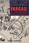 Vargas: o Capitalismo em Construção 1906 - 1954