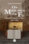 Os mascates da fé: história dos evangélicos no Brasil (1855 a 1900)