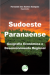 Sudoeste paranaense: geografia econômica e desenvolvimento regional