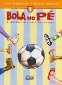 Bola no Pé: a Incrível História do Futebol
