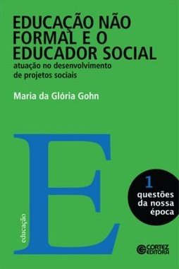 EDUCACAO NAO FORMAL E O EDUCADOR SOCIAL VOL 1