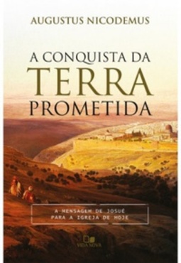 A Conquista da terra prometida (A mensagem da Bíblia para a Igreja de hoje #4)