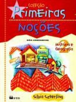Primeiras Noções: História e Geografia - 2 - 1 grau